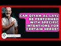 Download Lagu Can Qiyam Al-Layl Be Performed With Specific Intentions For Certain Needs?