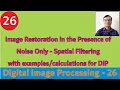 Image Restoration in the Presence of Noise Only-Spatial Filtering with for DIP