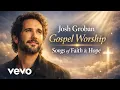 Lagu Josh Groban Gospel Playlist | Entering the New Year in Worship