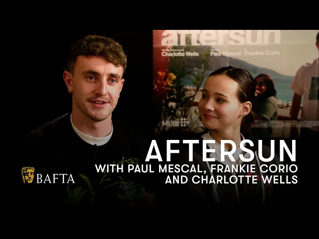 Paul Mescal, Frankie Corio and Charlotte Wells chat Aftersun | BAFTA