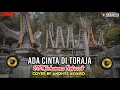 Download Lagu Ada Cinta Di toraja | Cover by Andhys Alvaro (Lagutoraja)