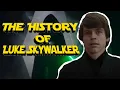 The History Of Luke Skywalker
