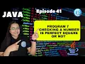 Program 7 Checking a number is Perfect Square or not Java for Beginners in Hindi Episode 41