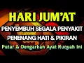 Download Lagu HARI JUM'AT AYAT RUQYAH DOA NABI AYUB AS🤲 INSYAALLAH S4KIT DITUBUHMU S3MBUH AYAT RUQYAH DIRI SYIFA❗