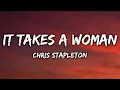 Chris Stapleton - It Takes A Woman (Lyrics)