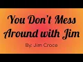 Jim Croce - You Don't Mess Around with Jim Lyric Video