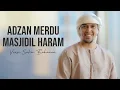 Download Lagu ADZAN MASJIDIL HARAM - VERSI SALIM BAHANAN