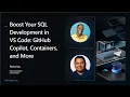VS Code Live - Boost Your SQL Development in VS Code GitHub Copilot Containers and More