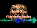 YAADCORE – READY NOW (THE MARKUS REMIX) 🔥 | HARD HITTING REGGAE REMIX 2026