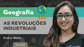 As revoluções industriais​ ​- Geografia - Ensino Médio