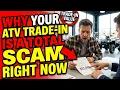 Why Your ATV Trade-In Is a TOTAL SCAM Right Now