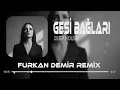 Lagu Gesi Bağları | Deep House ( Furkan Demir Remix ) ft.MIHRIBAN