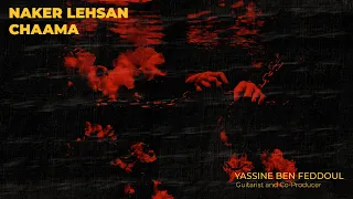 CHAAMA X YASSINE BEN FEDDOUL - NAKER LEHSAN