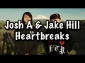Josh A \u0026 Jake Hill - Heartbreaks Lyrics