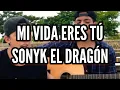 Download Lagu MI VIDA ERES TÚ (COVER) SONYK EL DRAGÓN