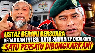 Ustaz Berani Bersuara Dedahkan Isu Dato Shuhaily Didakwa, Satu Demi Satu Mula Terbongkar!