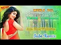 Download Lagu Mera Dil Tera Thikana (Edm Hard Vibration) Subo Remix Munsefpur sa 