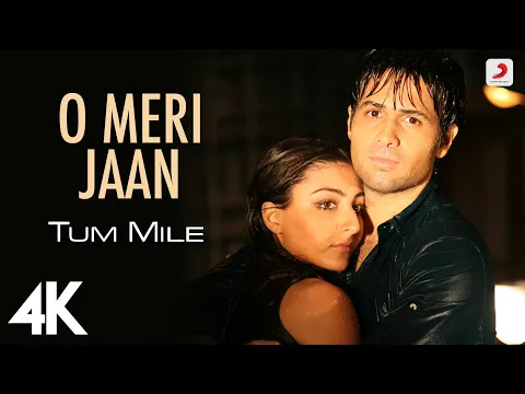 Download MP3 O Meri Jaan Full Video - Tum Mile|Emraan Hashmi,Soha Ali Khan|Pritam|KK|Sayeed Quadri | 4K