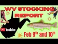 WV Stocking Report Feb 9th and 10th