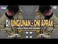 Download Lagu DJ JUNGJUNAN - ONI APRAK [DROP MELODY ENAKEUN] SUNDA PRIDE PRO PRESENT