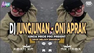 dj jungjunan oni aprak drop melody enakeun sunda pride pro present