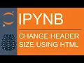 Jupyter Notebook Markdown How to Change Header Sizes Using HTML Tags