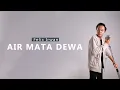 Download Lagu Air Mata Dewa [ Lirik ] Felix Irwan Cover