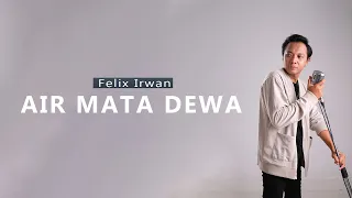 Download Air Mata Dewa [ Lirik ] Felix Irwan Cover MP3