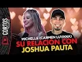 MICHELLE CARMEN LUVANA y su relacion con Joshua Pauta