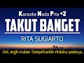 Download Lagu Takut Banget - Rita Sugiarto Karaoke Nada Pria +2