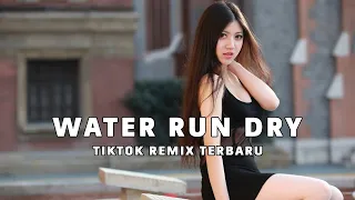 Download Water Run Dry || Tiktok Remix Terbaru MP3