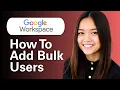 Learn How To Add Bulk Users In Google Workspace Admin Console