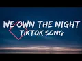 Download Lagu We Own The  Night Tik Tok Remix Lyrics I'm the alpha,I'm the leader