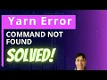 SOLVED - Error yarn command not found