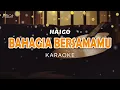 Download Lagu BAHAGIA BERSAMAMU - HAICO [karaoke version]