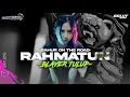 DJ RAHMATUN LIL ALAMIN - FULL NULUP X BASS BLAYER DERAG -VIRAL TIKTOK ‼️