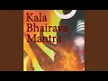 Kala Bhairava Mantra