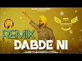 Lagu Dabde Ni -  Ammy Virk | Remix | Basra Production | Dholmix | Latest New Punjabi Song 2021