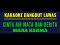 Download Lagu KARAOKE DANGDUT LAWAS//CINTA AIR MATA DAN DERITA,/)MARA KARMA MP3