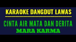 Download KARAOKE DANGDUT LAWAS//CINTA AIR MATA DAN DERITA,/)MARA KARMA MP3