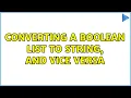 Converting a boolean list to string and vice versa 3 Solutions