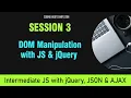 Intermediate Level JavaScript Course with jQuery Session 3 - DOM Manipulation with JS and jQuery