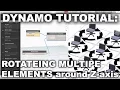 Dynamo Tutorial Rotateing multiple elements around Z - axis