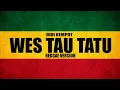 Lagu WES TAU TATU - Reggae Version