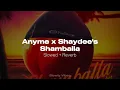 Anyme023 & Shaydee's - Shamballa (𝙨𝙡𝙤𝙬𝙚𝙙 + 𝙧𝙚𝙫𝙚𝙧𝙗)