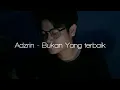 Download Lagu Adzrin - Bukan yang terbaik
