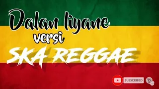DALAN LIYANE - HENDRA KUMBARA Reggae | versi SKA||Reggae by elno via