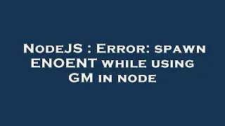 NodeJS Error spawn ENOENT while using GM in node