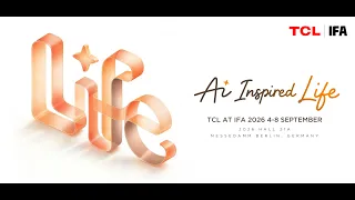 AI Inspired Life | Step Inside TCL’s Inspiration Habitat at IFA 2026