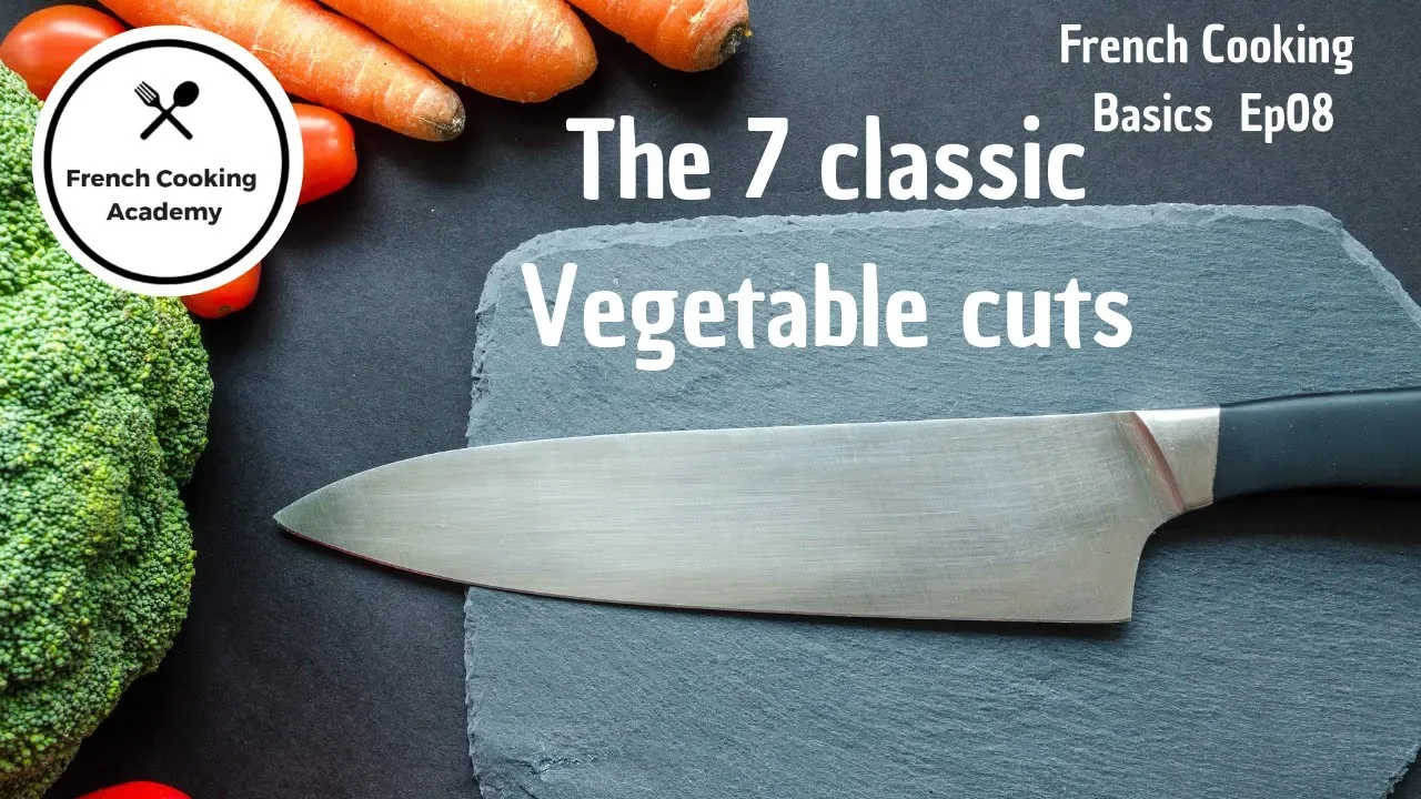 The 7 classic French Vegetable Cuts : How to use them for home cooking